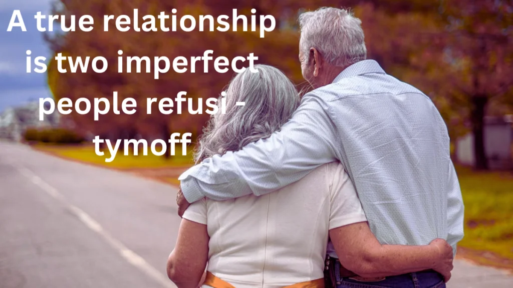 A true relationship is two imperfect people refusi - tymoff A true relationship is two imperfect people refusi - tymoff
