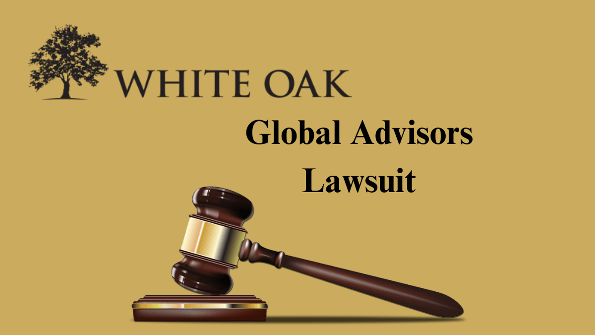 White Oak Global Advisors Lawsuit What You Need to Know in 2024