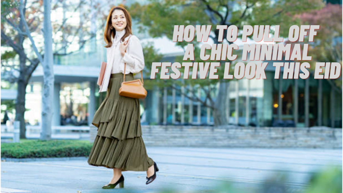How to Pull Off a Chic Minimal Festive Look This Eid