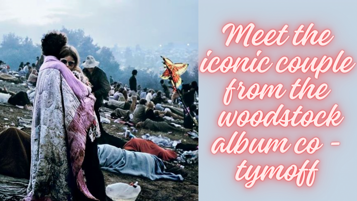 Meet the iconic couple from the woodstock album co - tymoff best guide 2024