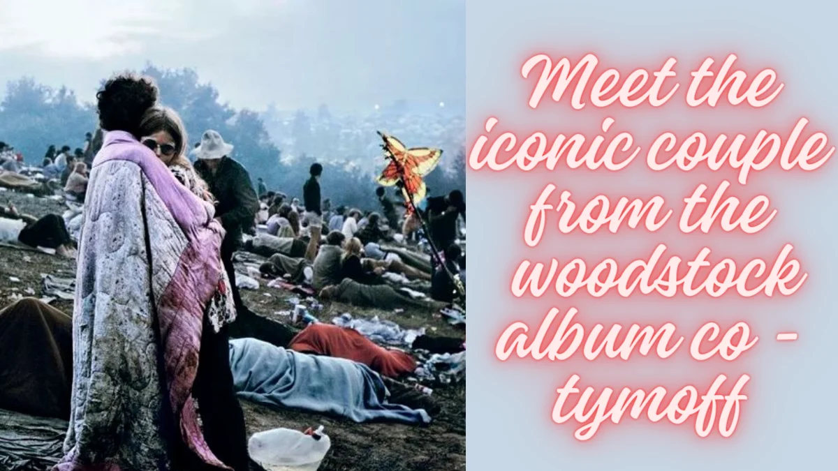 Meet the iconic couple from the woodstock album co - tymoff best guide 2024