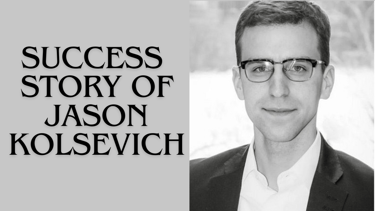Success Story of Jason Kolsevich: Resilience and Achievement 2024