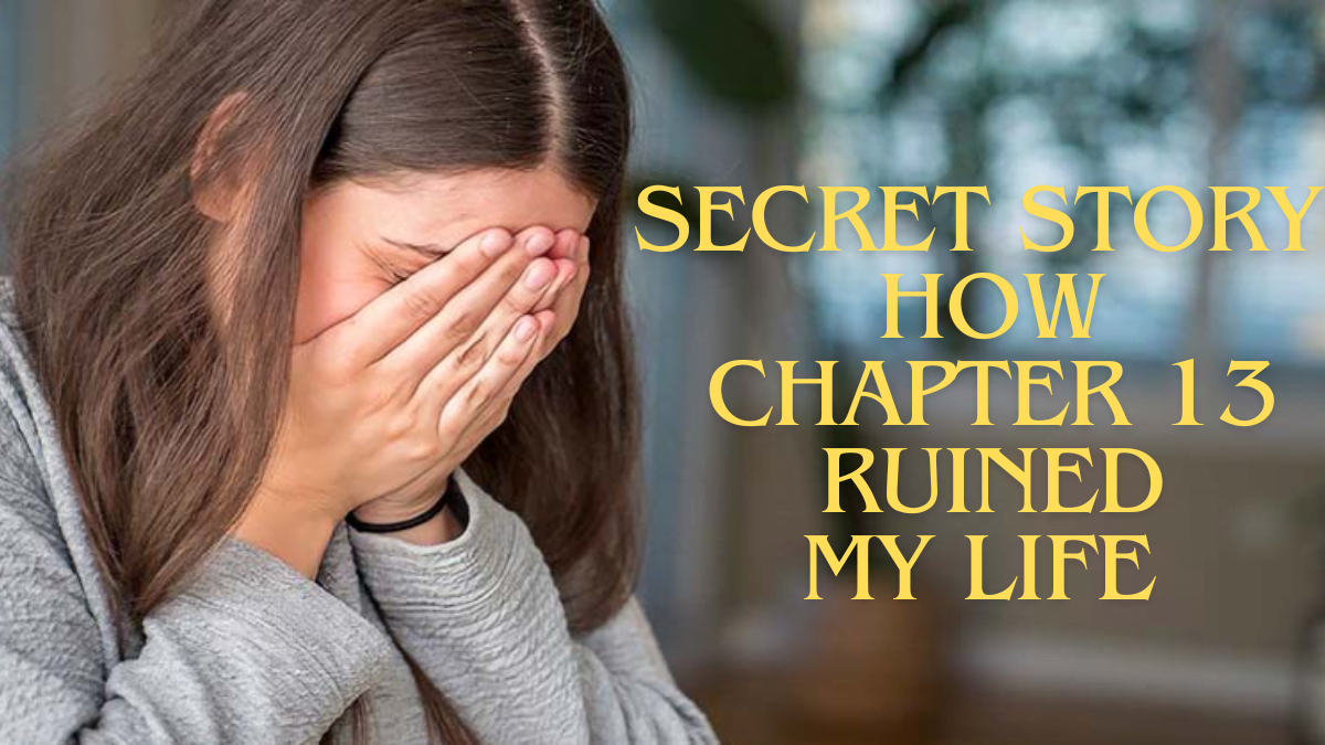 Secret story How chapter 13 ruined my life Upside Down