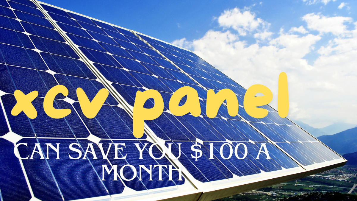 Did You Know XCV Panels Can Save You $100 a Month?