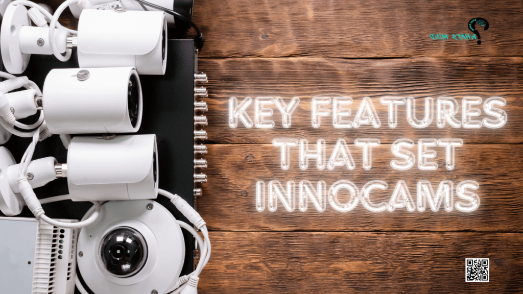 Key Features That Set InnoCams Key Features That Set InnoCams