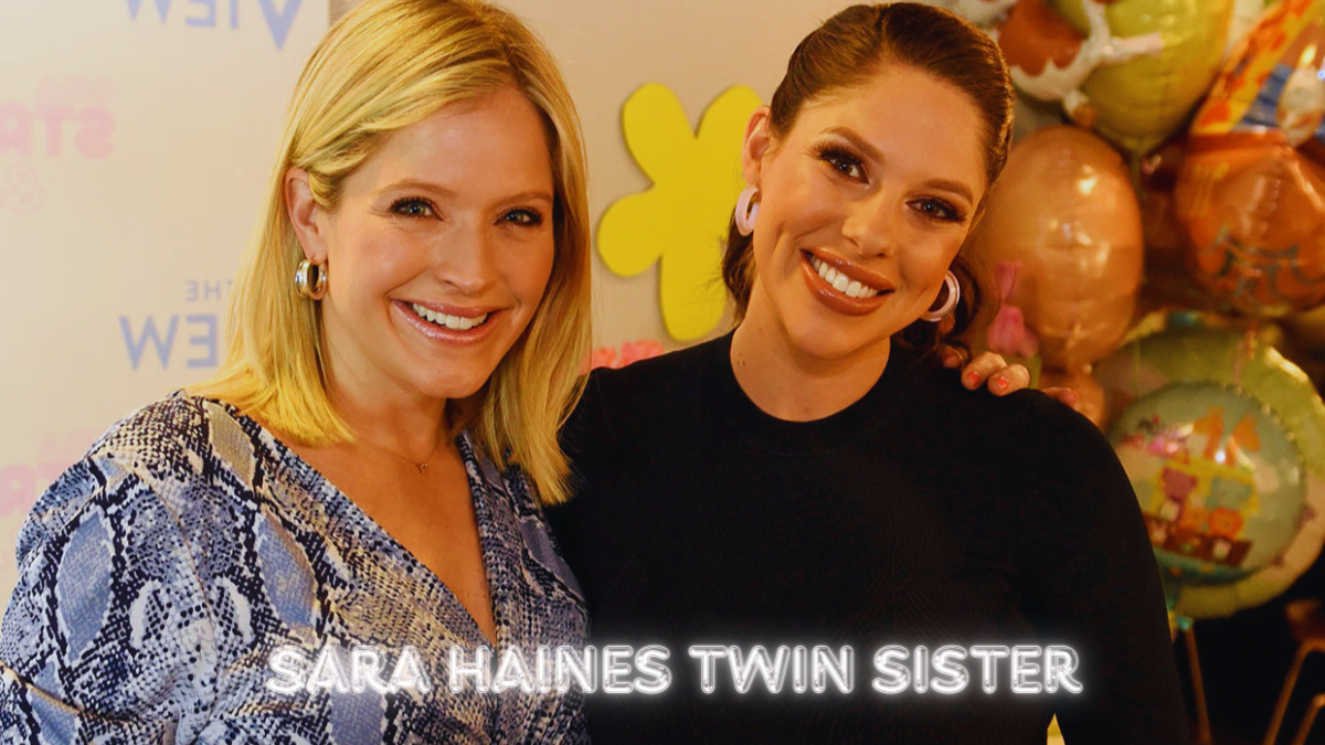 Exploring the Life and Bond of Sara Haines Twin Sister Best guide 2024