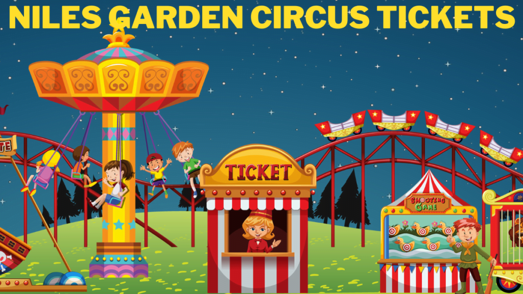 Unveiling the Enchanting World of Niles Garden Circus in 2024: A Spectacular Journey into Imagination 2 Getting Tickets for Niles Garden Circus