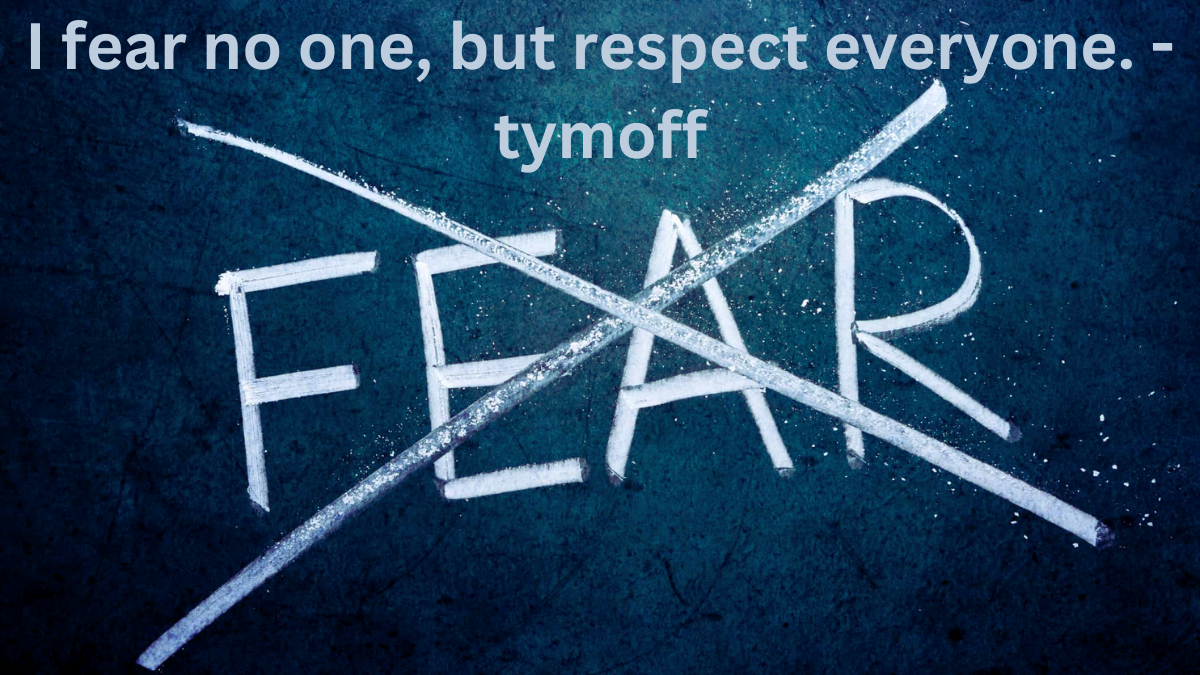 I fear no one, but respect everyone. - tymoff Best guide 2024