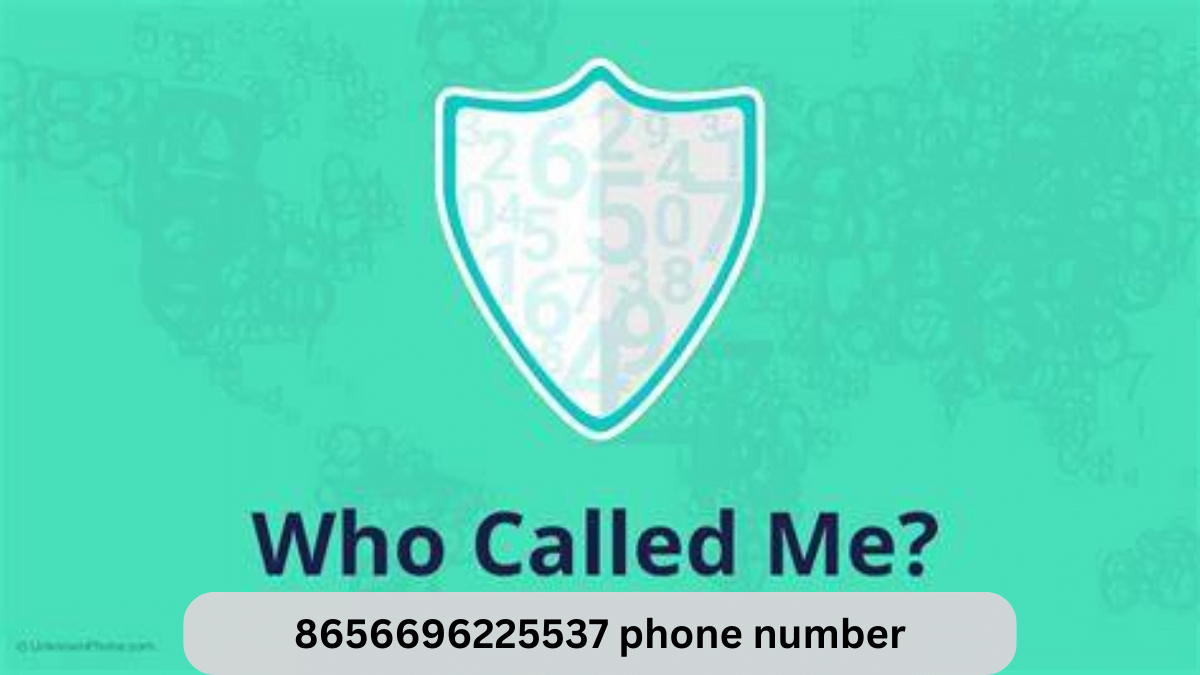 Who called me 8656696225537 phone number Best Guide