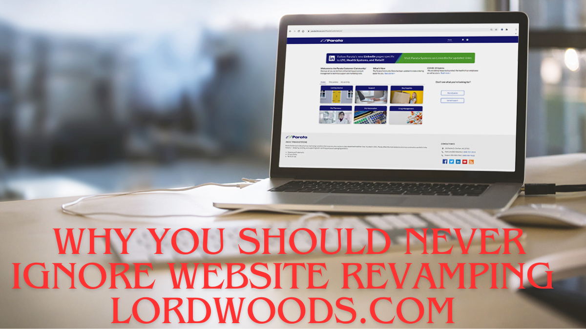 Why you should never ignore website revamping lordwoods.com in 2024