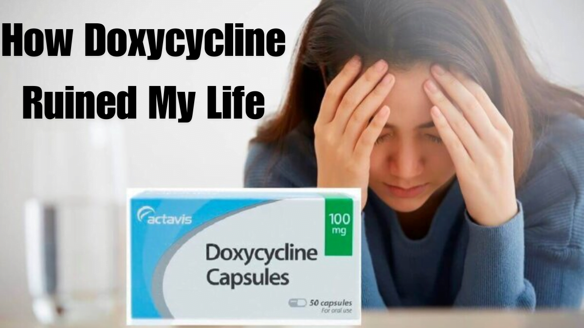 Doxycycline Ruined My Life: Journey from Hope to Despair