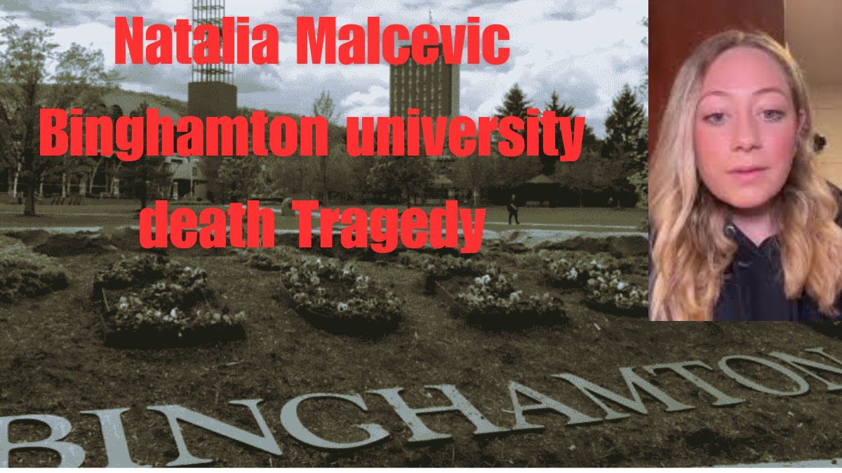 Natalia Malcevic Binghamton university death Tragedy Guide in 2024