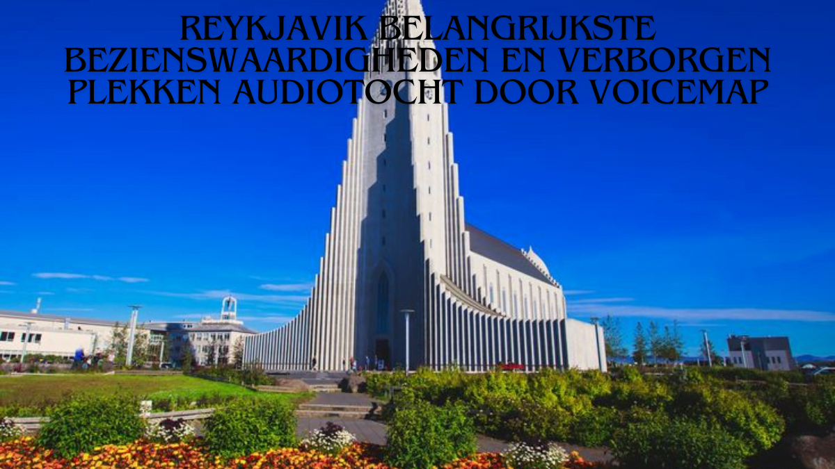 Reykjavik belangrijkste bezienswaardigheden en verborgen plekken audiotocht door voicemap Best guide 2024
