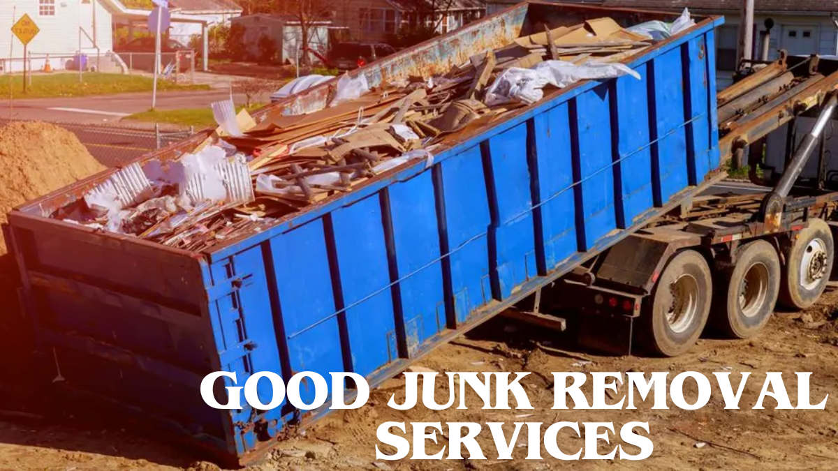 A Detailed Guide on The Benefits of Good Junk Removal Services