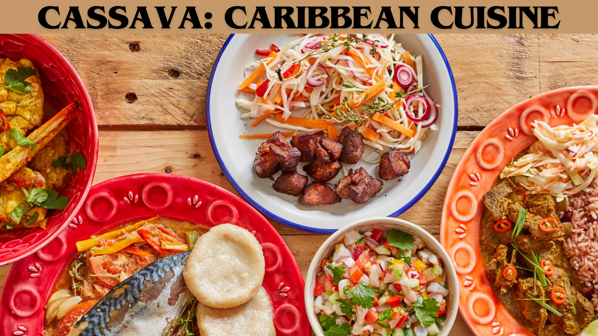 Cassava: Unveiling the Best Cultural Fusion in Caribbean Cuisine