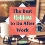 After-Work Hobbies