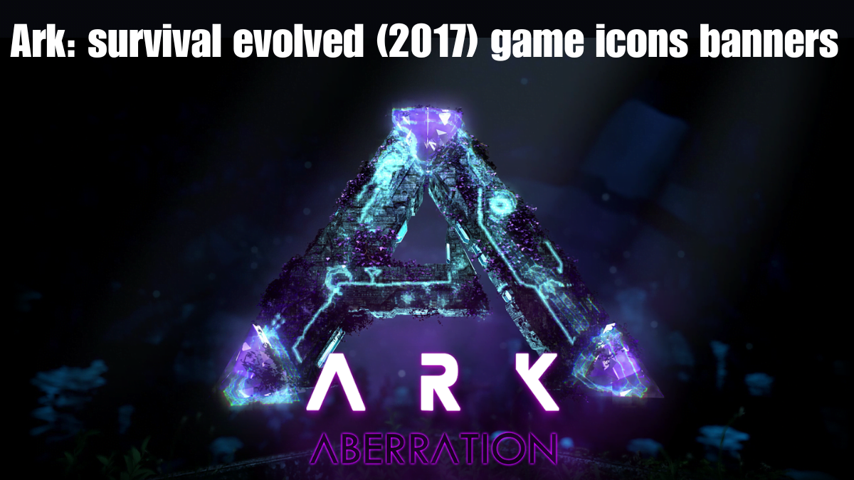 Ark: survival evolved (2017) game icons banners