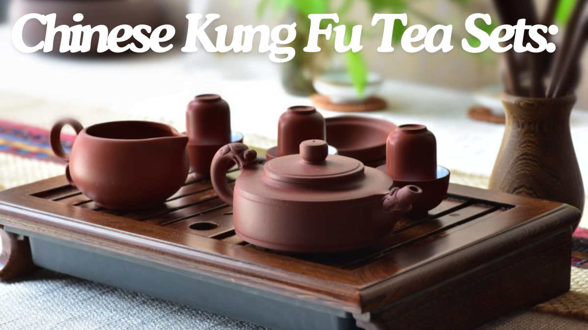 Chinese Kung Fu Tea Sets: A Deep Dive Into an Ancient Tradition