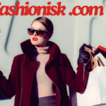 Fashionisk .com: Where Style and Trends Meet in Perfect Harmony