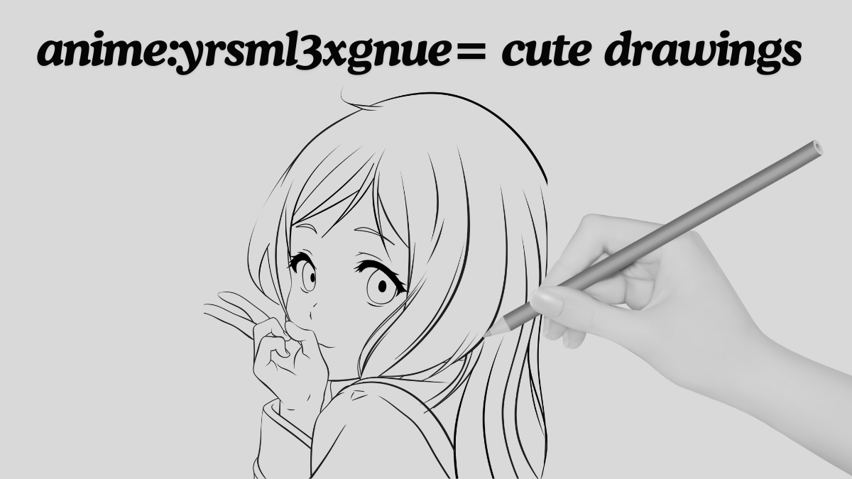 How to draw anime:yrsml3xgnue= cute drawings ultimate guide