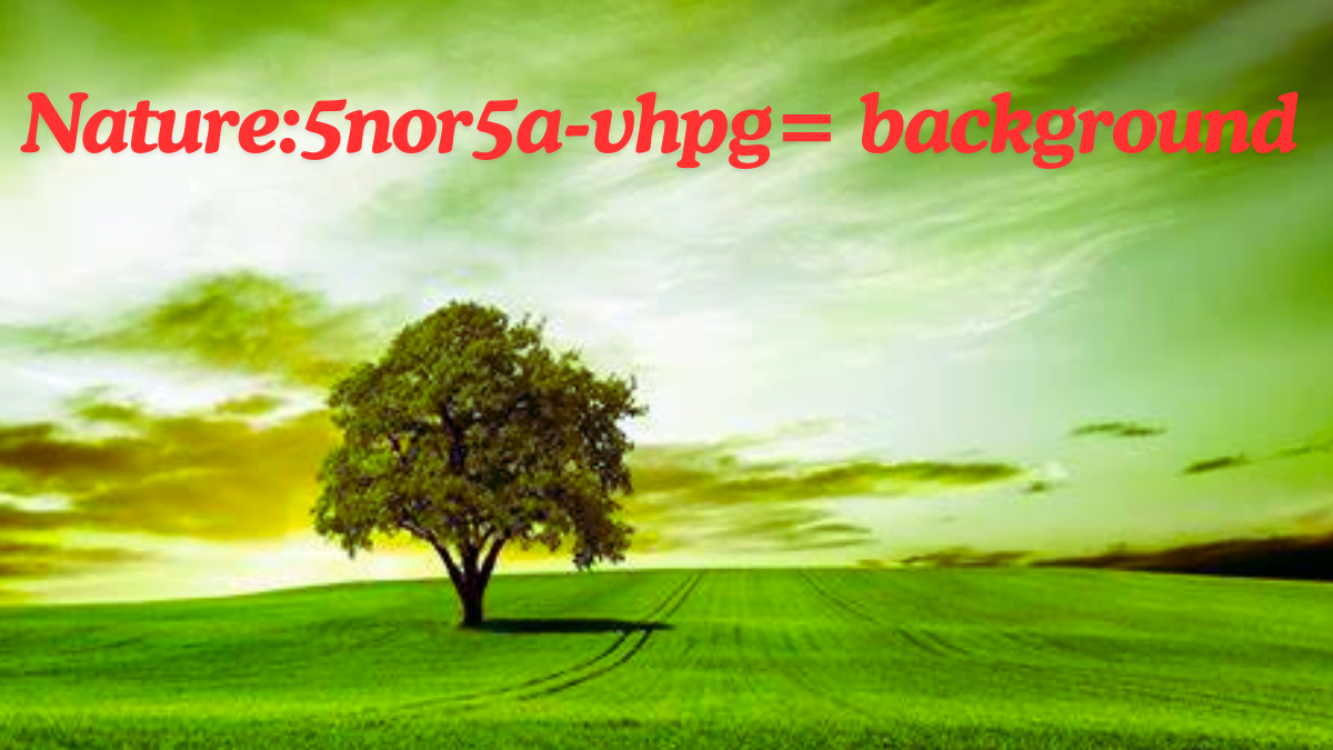 Exploring the Nature:5nor5a-vhpg= background Best Look
