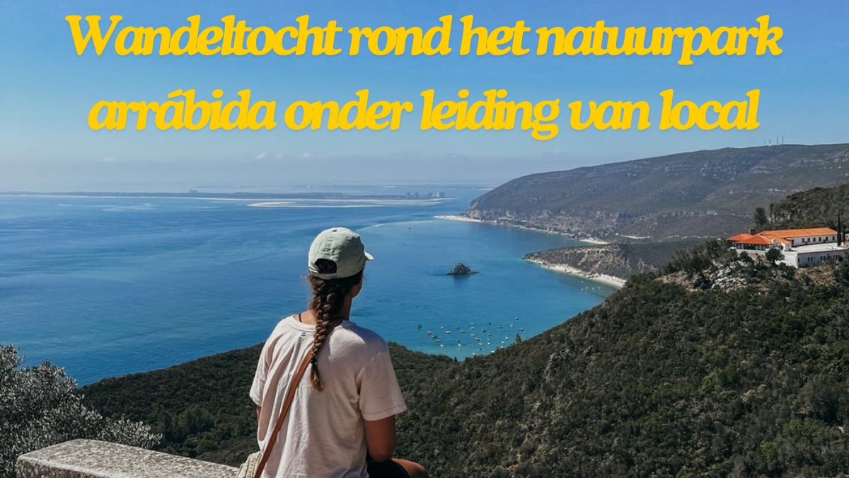 Wandeltocht rond het natuurpark arrábida onder leiding van local Best guide 2024