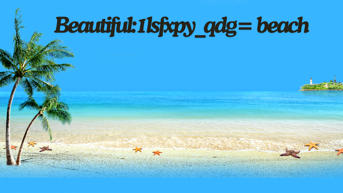 Experience the beautiful:1lsfxpy_qdg= beach ultimate guide