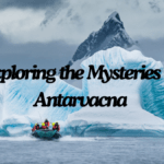 Exploring the Mysteries of Antarvacna in 2024: A Guide to Uncovering its Hidden Treasures