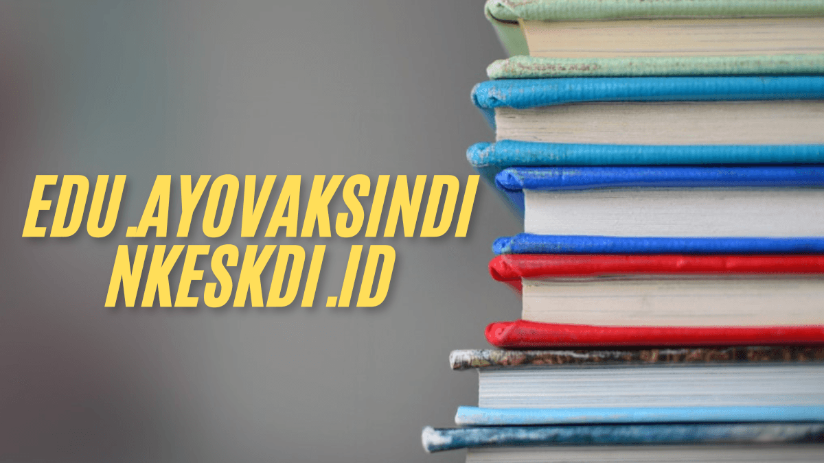 Understanding the Features of edu.ayovaksindinkeskdi.id a best Guide for Indonesian Students 2024