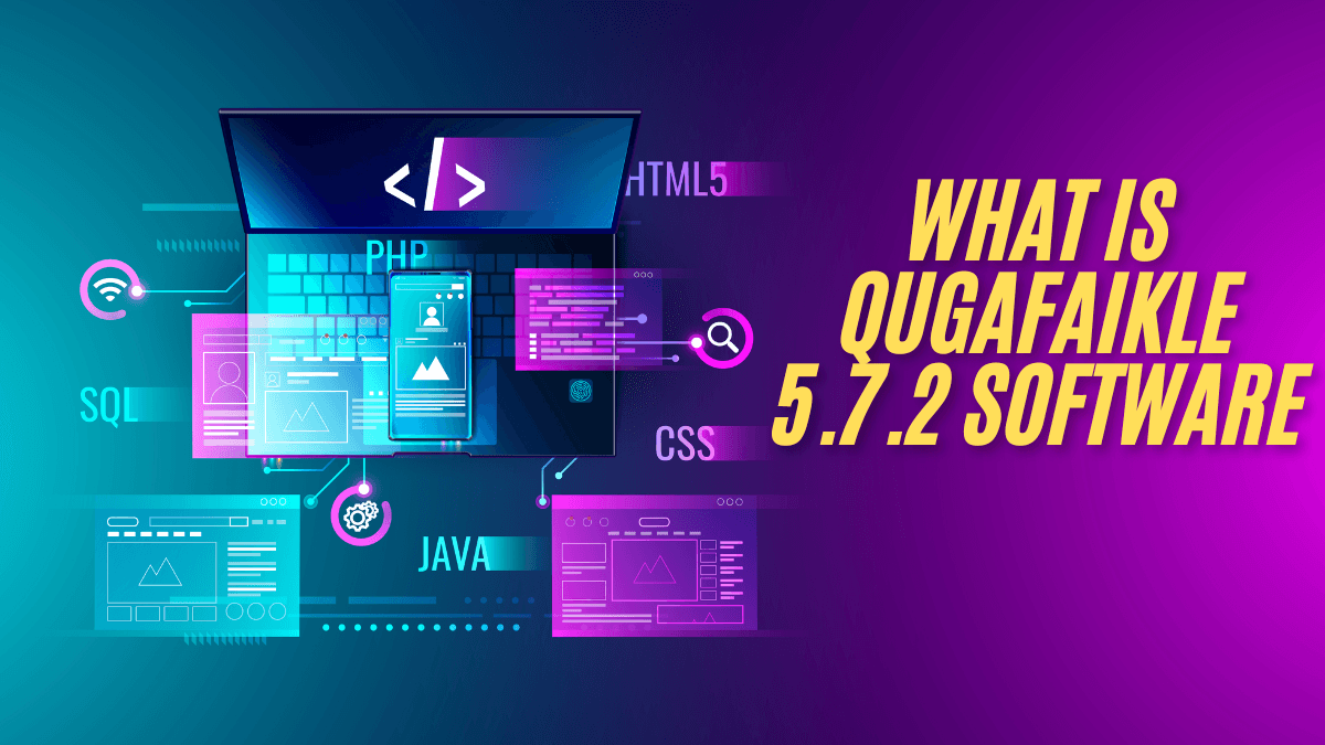Understanding what is qugafaikle5.7.2 software: A Comprehensive Guide