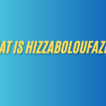 What is hizzaboloufazic a comprehensive guide 2025