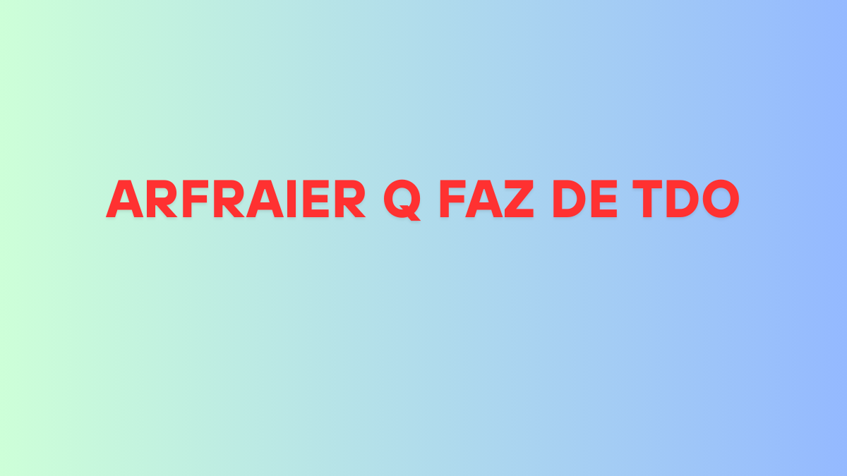 Arfraier q faz de tdo the best guide 2025