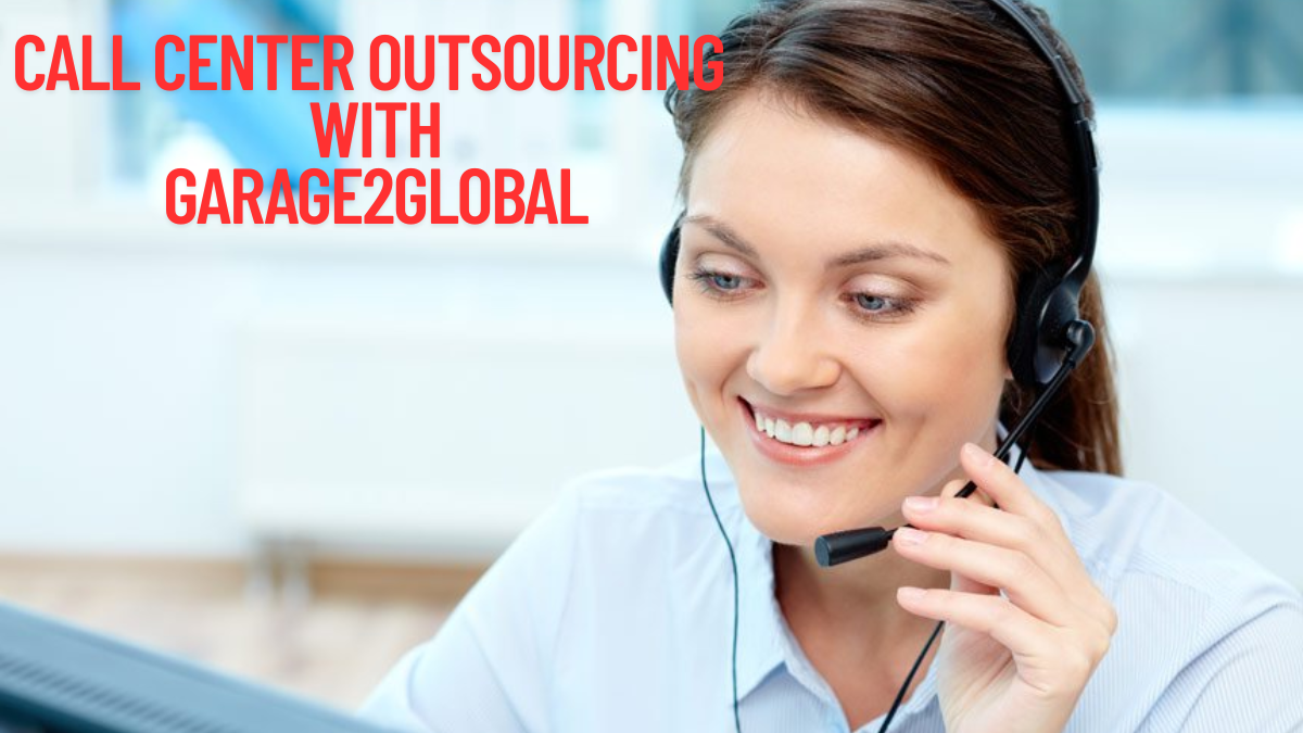 The Ultimate Guide to Call Center Outsourcing with Garage2Global Transform Your Customer Experience